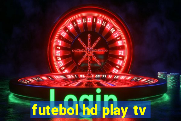 futebol hd play tv